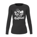 Hiking Take Me To The Mountains Women Long Sleeve Shirt